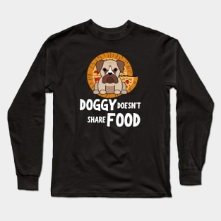 DOGGY DOESN'T SHARE FOOD Long Sleeve T-Shirt